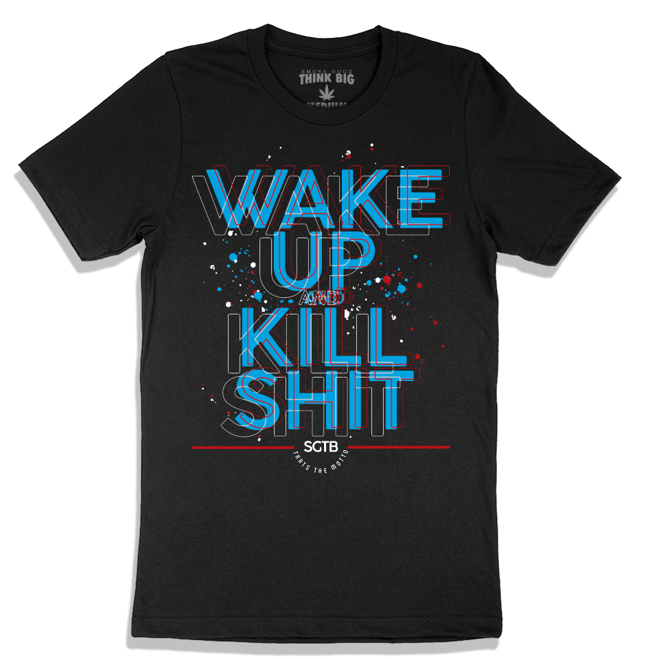 Wake up & Kill Shit